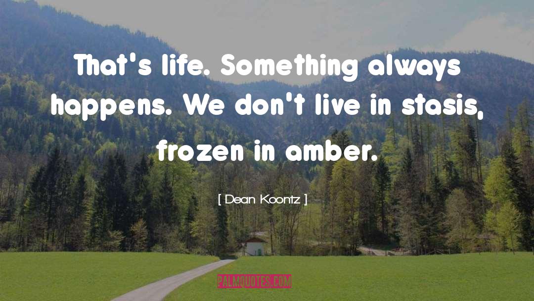 Stasis quotes by Dean Koontz