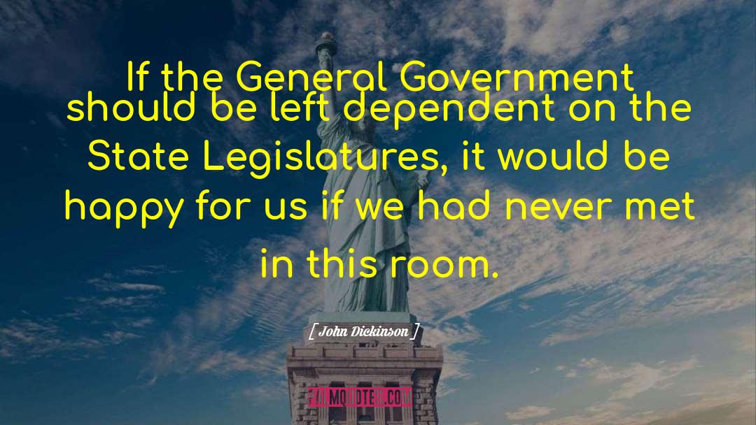 State Legislatures quotes by John Dickinson