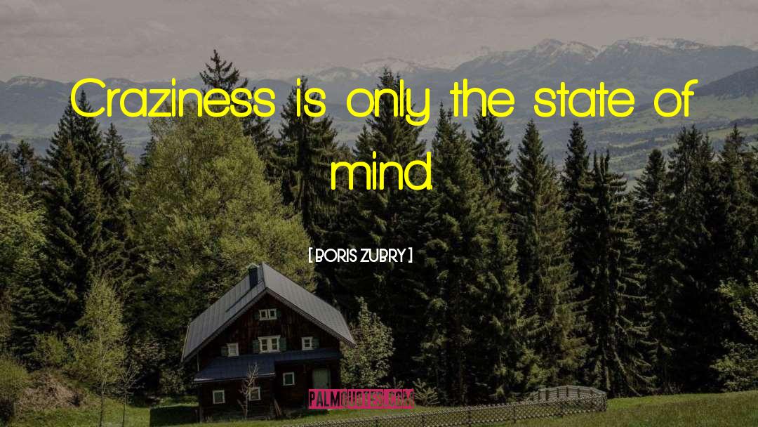 State Of Mind quotes by Boris Zubry