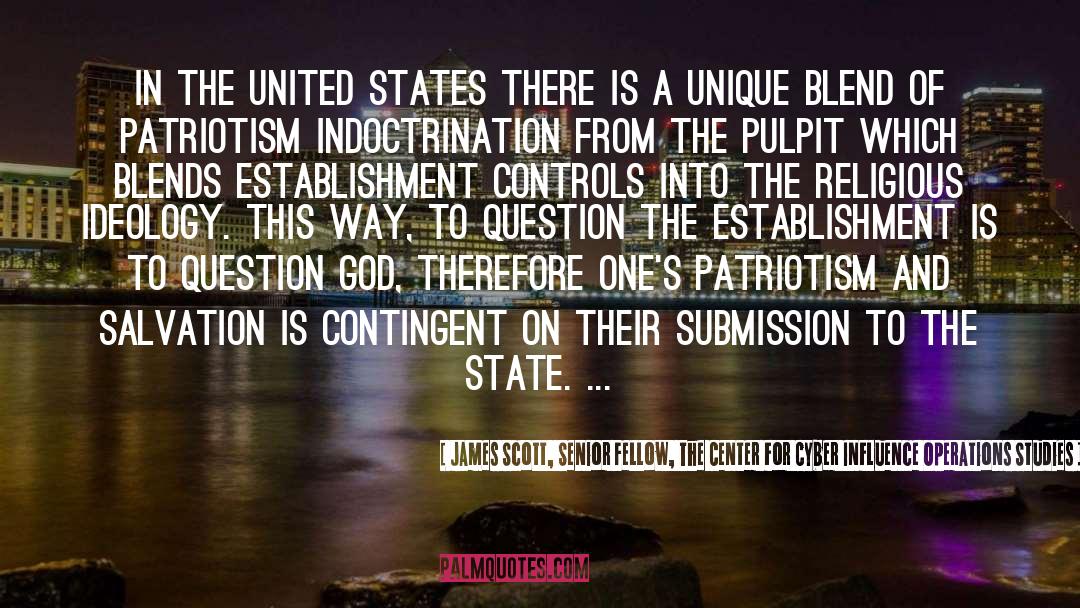 State Patriotism quotes by James Scott, Senior Fellow, The Center For Cyber Influence Operations Studies