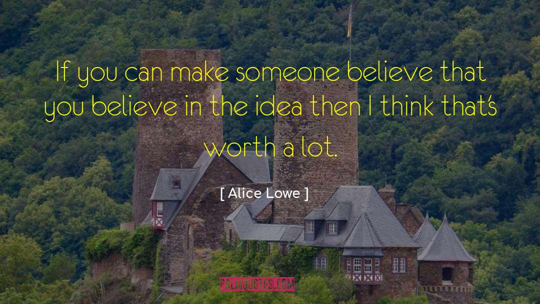 State Worth quotes by Alice Lowe