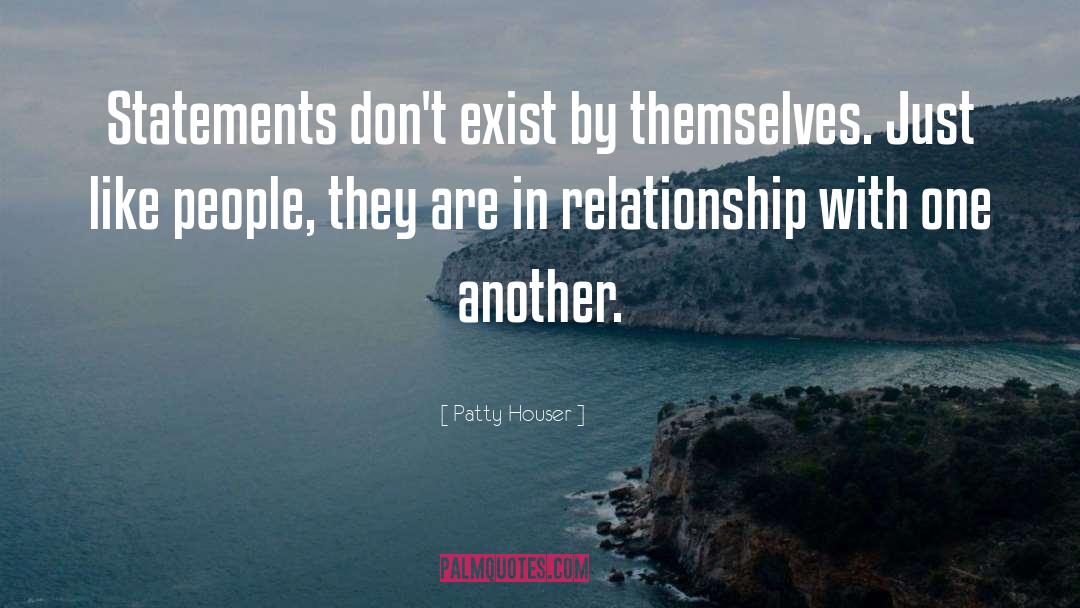 Statements quotes by Patty Houser