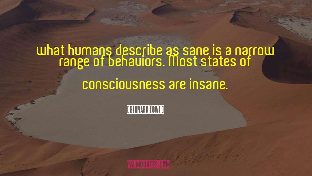 States Of Consciousness quotes by Bernard Lowe