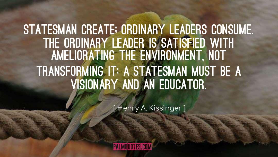 Statesman quotes by Henry A. Kissinger