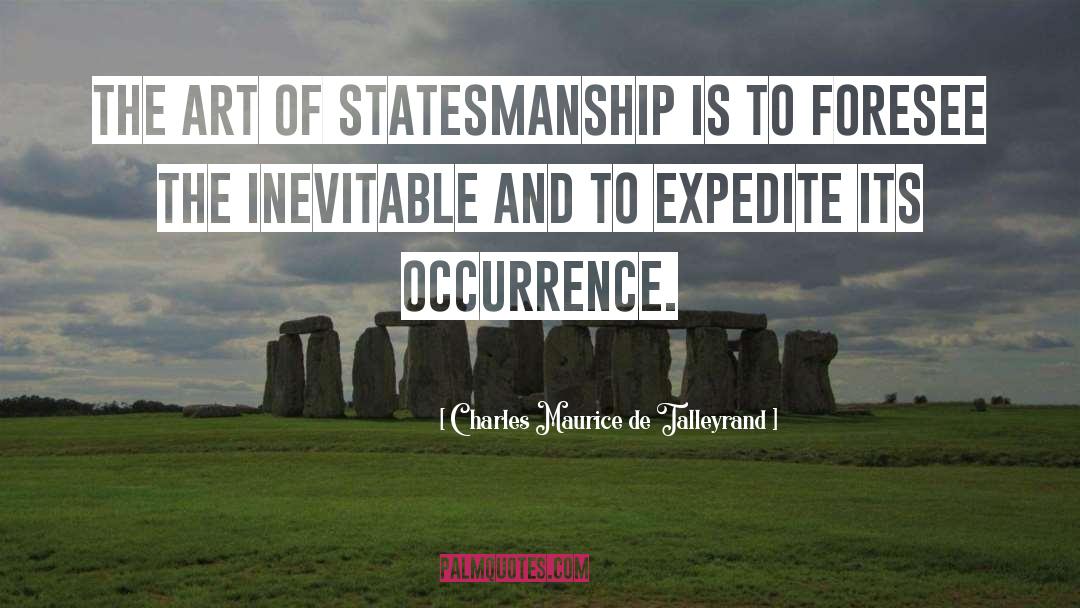 Statesmanship quotes by Charles Maurice De Talleyrand