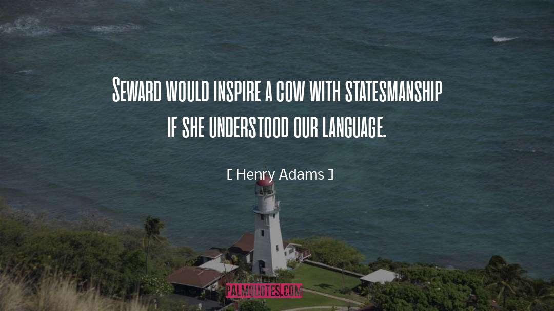 Statesmanship quotes by Henry Adams