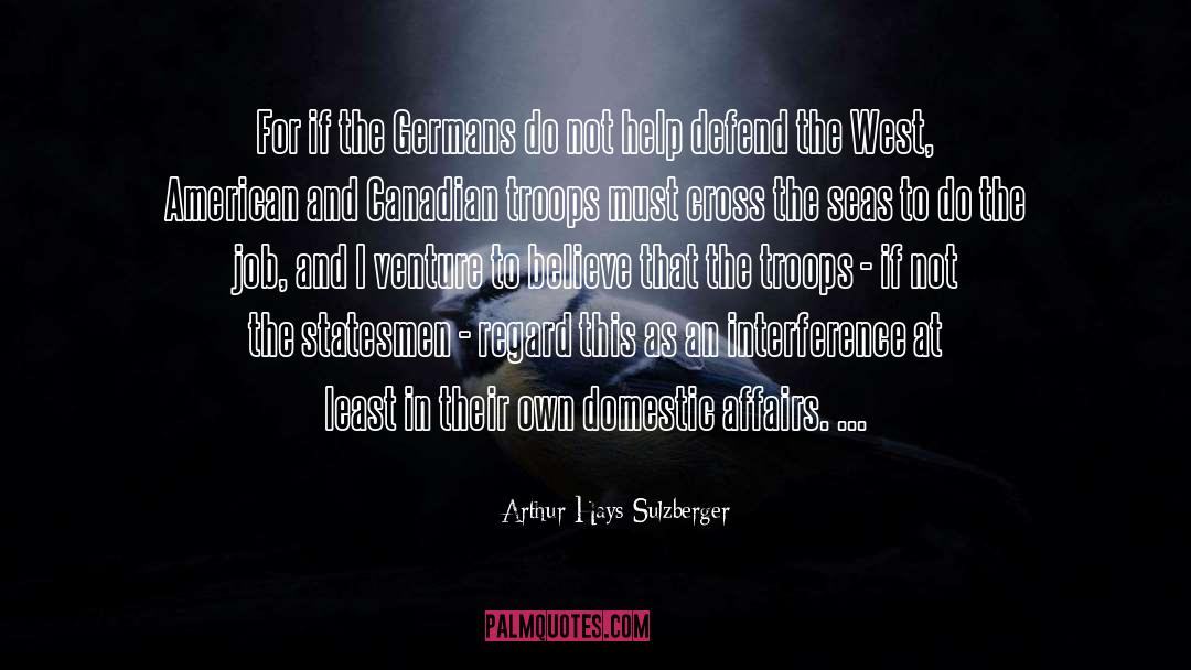 Statesmen quotes by Arthur Hays Sulzberger