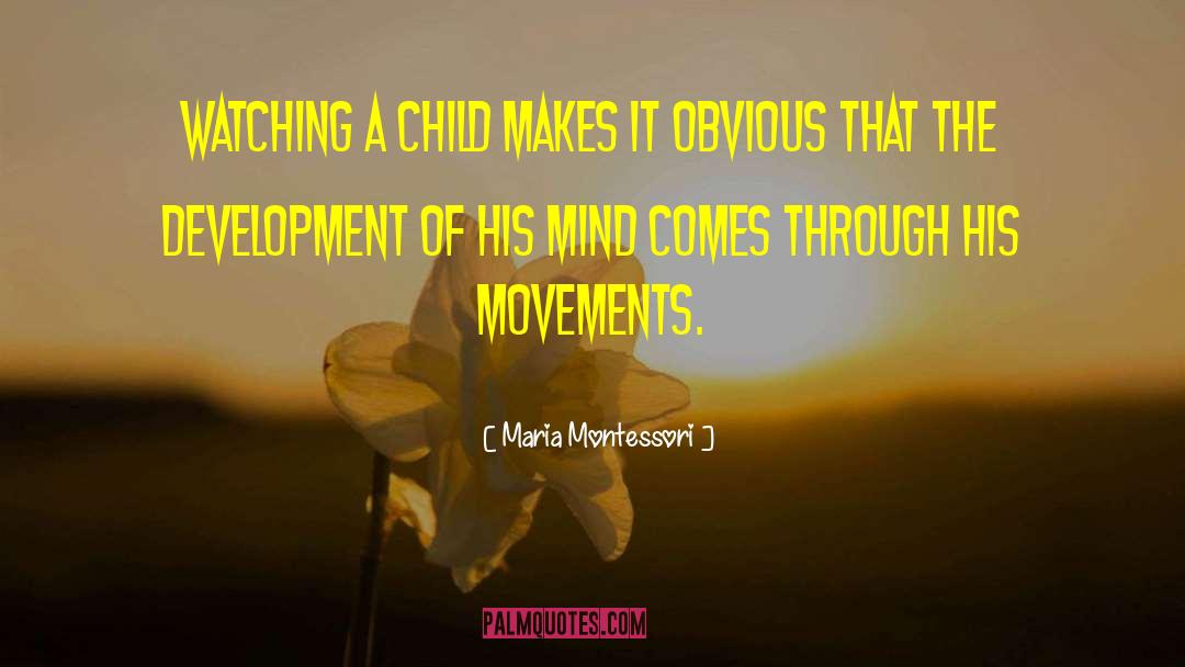 Stating The Obvious quotes by Maria Montessori