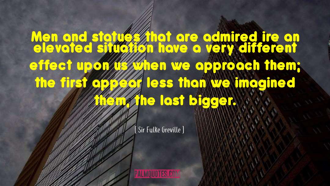 Statues Quote quotes by Sir Fulke Greville