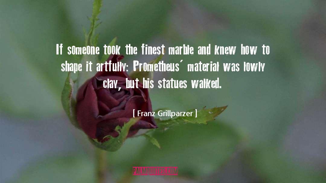 Statues Quote quotes by Franz Grillparzer