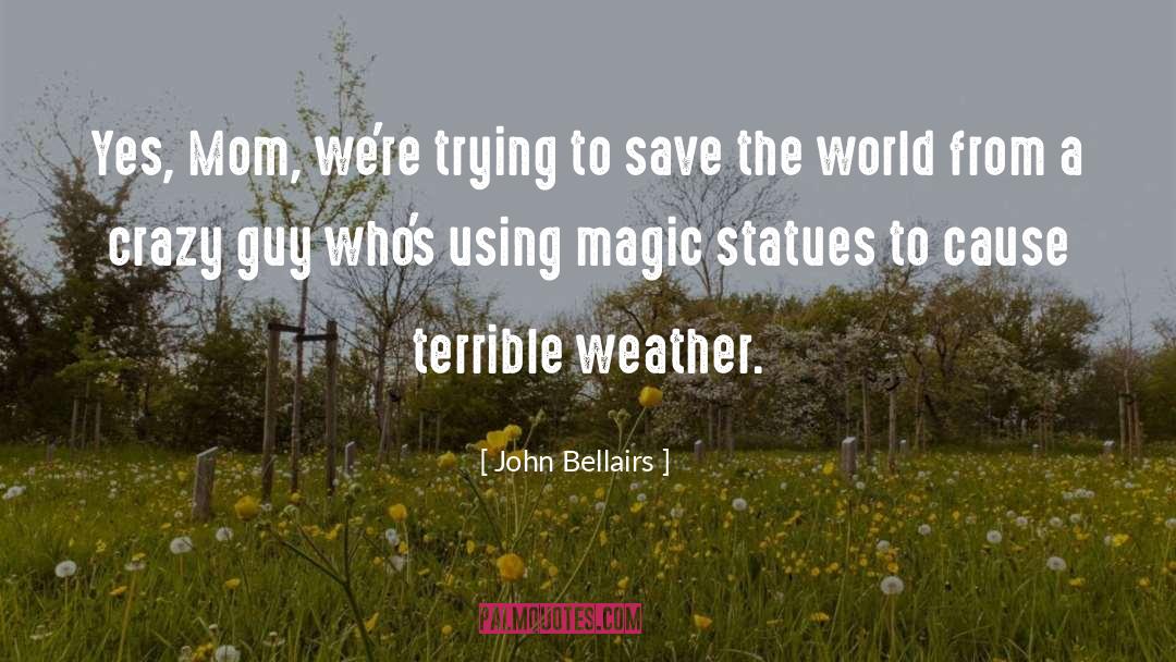 Statues quotes by John Bellairs