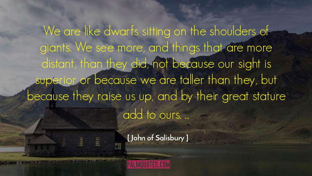 Stature Synonym quotes by John Of Salisbury