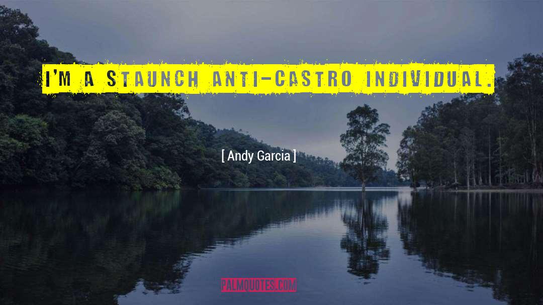 Staunch quotes by Andy Garcia