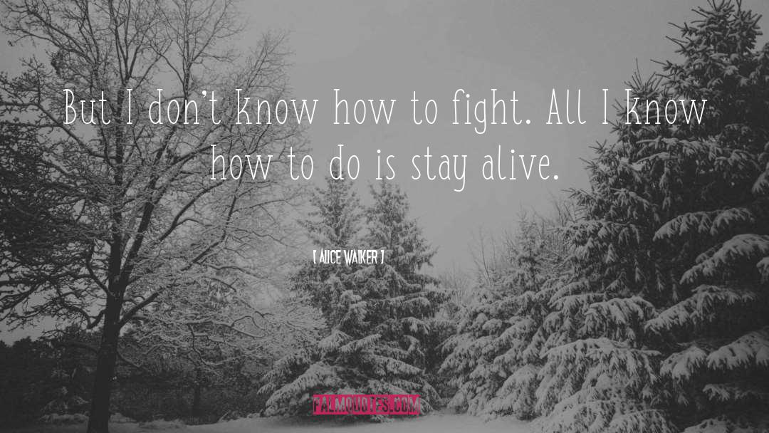 Stay Alive quotes by Alice Walker