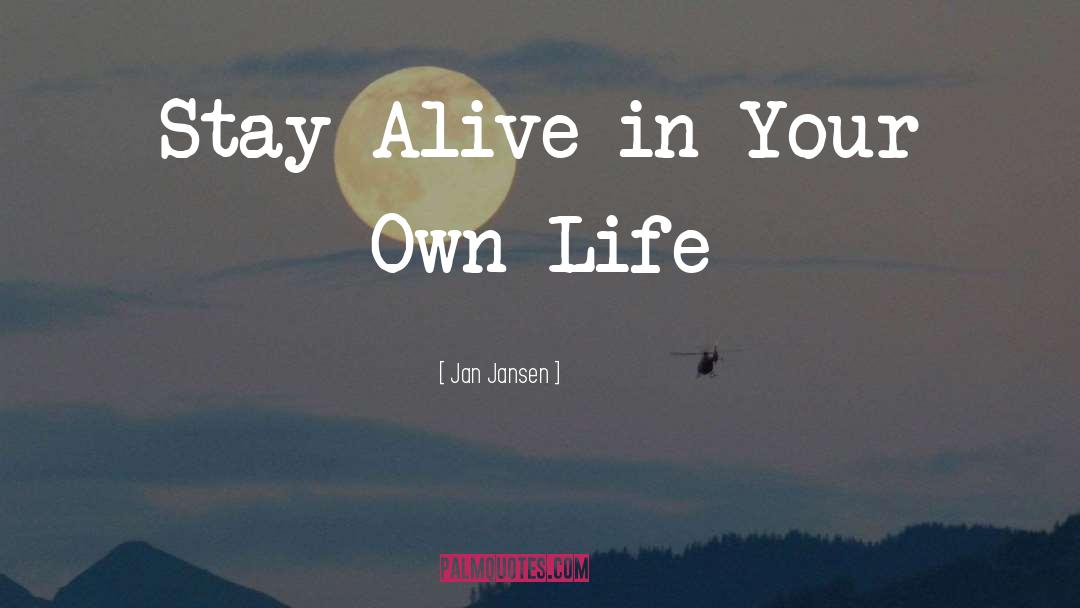 Stay Alive quotes by Jan Jansen