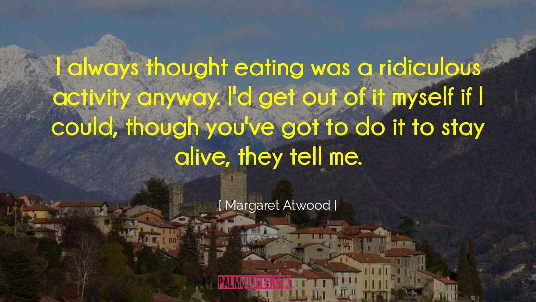 Stay Alive quotes by Margaret Atwood