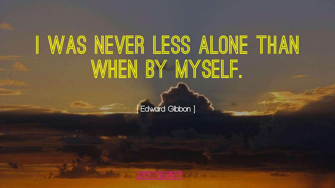 Stay Alone Tumblr quotes by Edward Gibbon