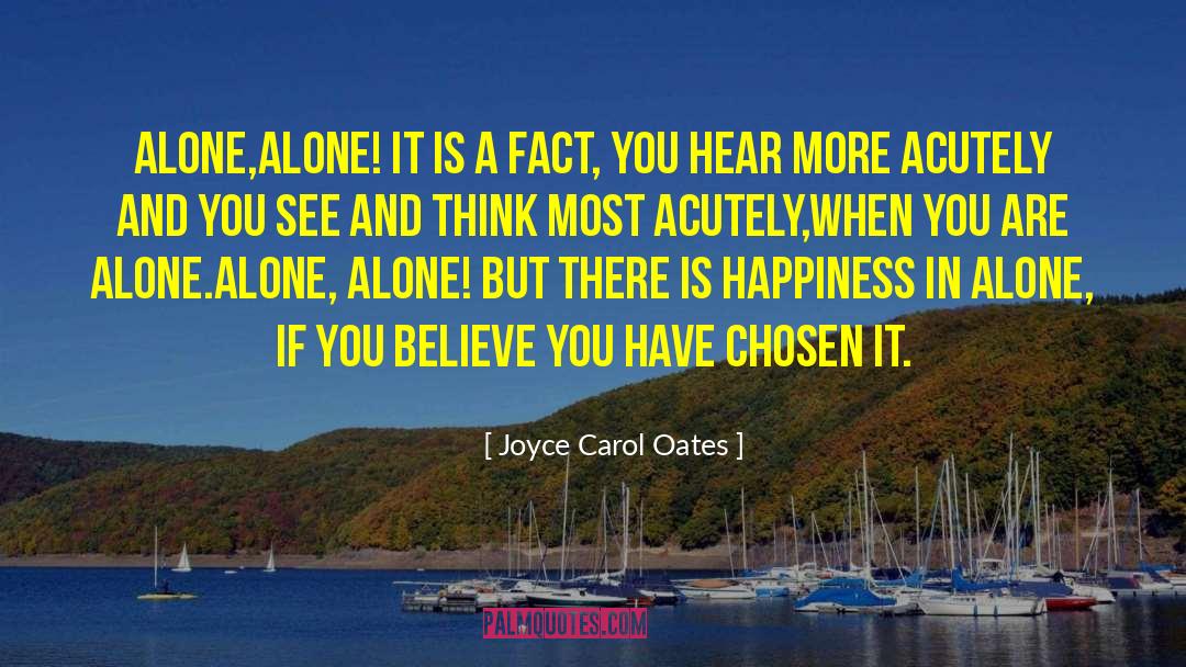 Stay Alone Tumblr quotes by Joyce Carol Oates