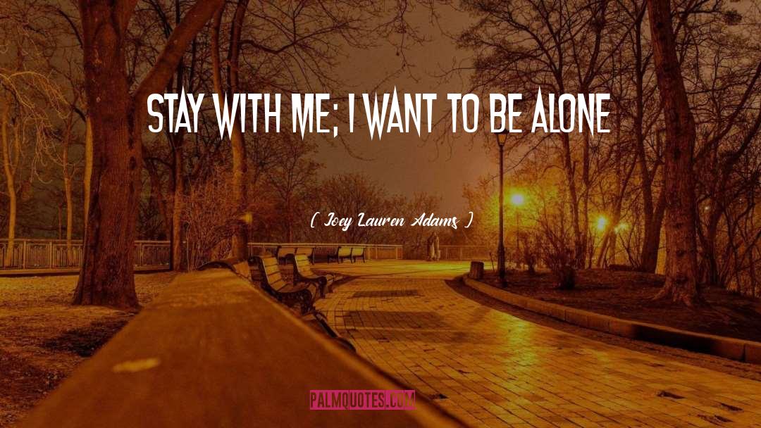Stay Alone Tumblr quotes by Joey Lauren Adams