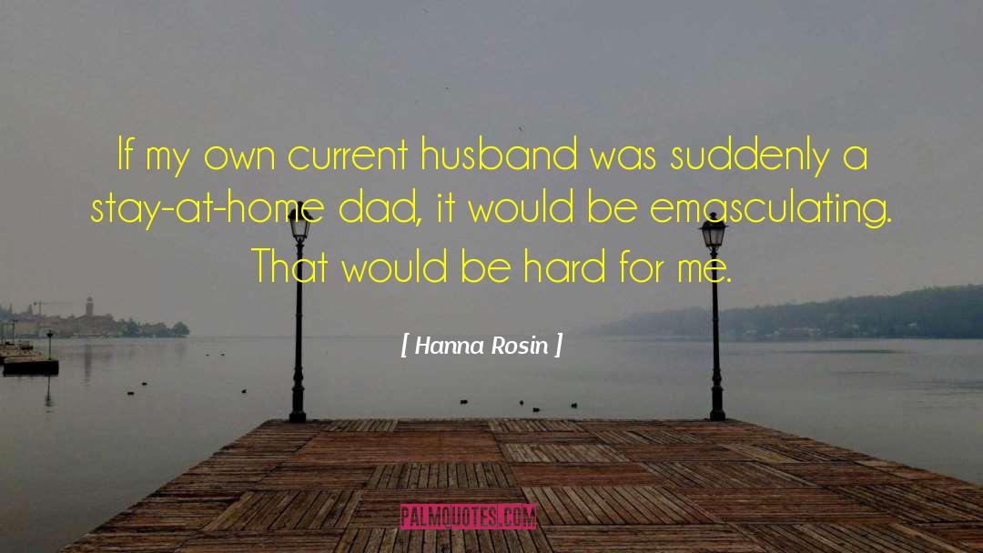 Stay At Home Dads quotes by Hanna Rosin