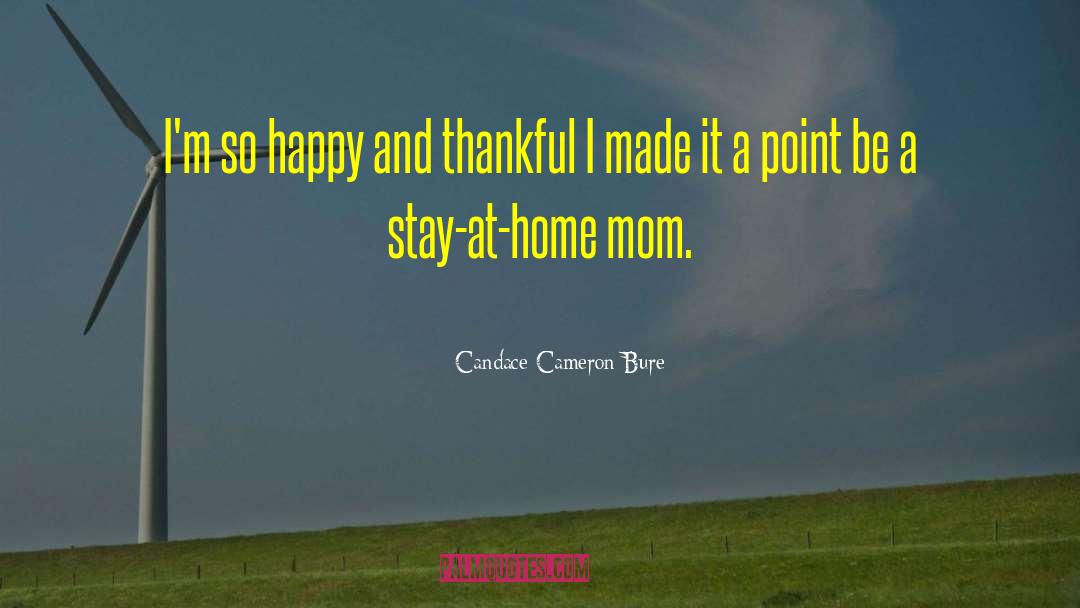 Stay At Home Mom quotes by Candace Cameron Bure