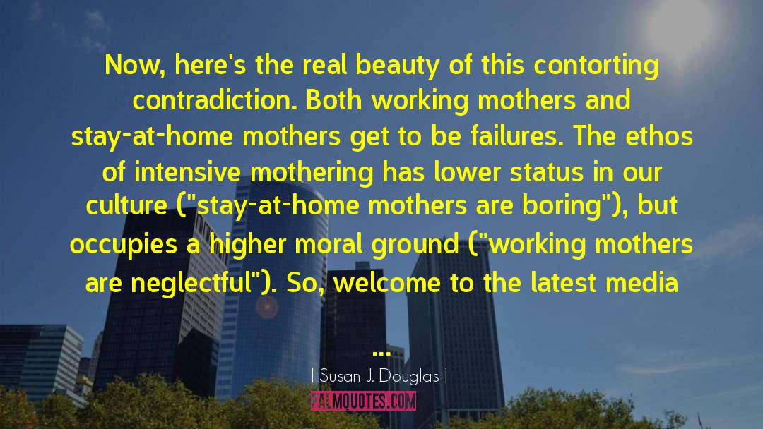Stay At Home Mothers quotes by Susan J. Douglas