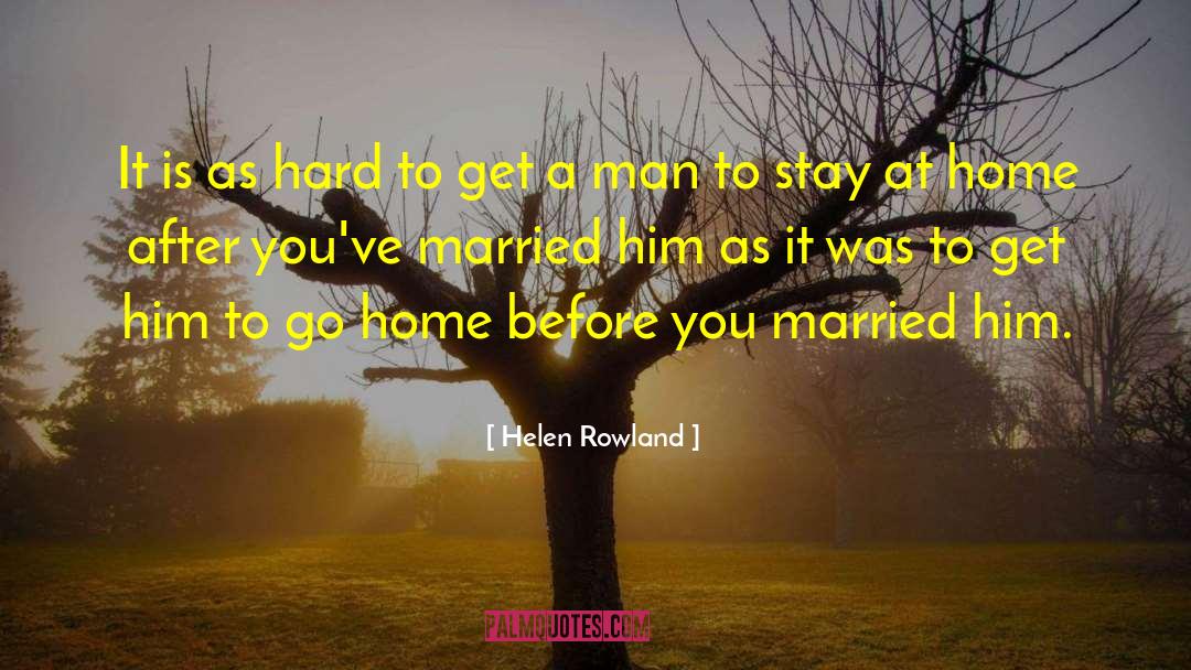 Stay At Home quotes by Helen Rowland