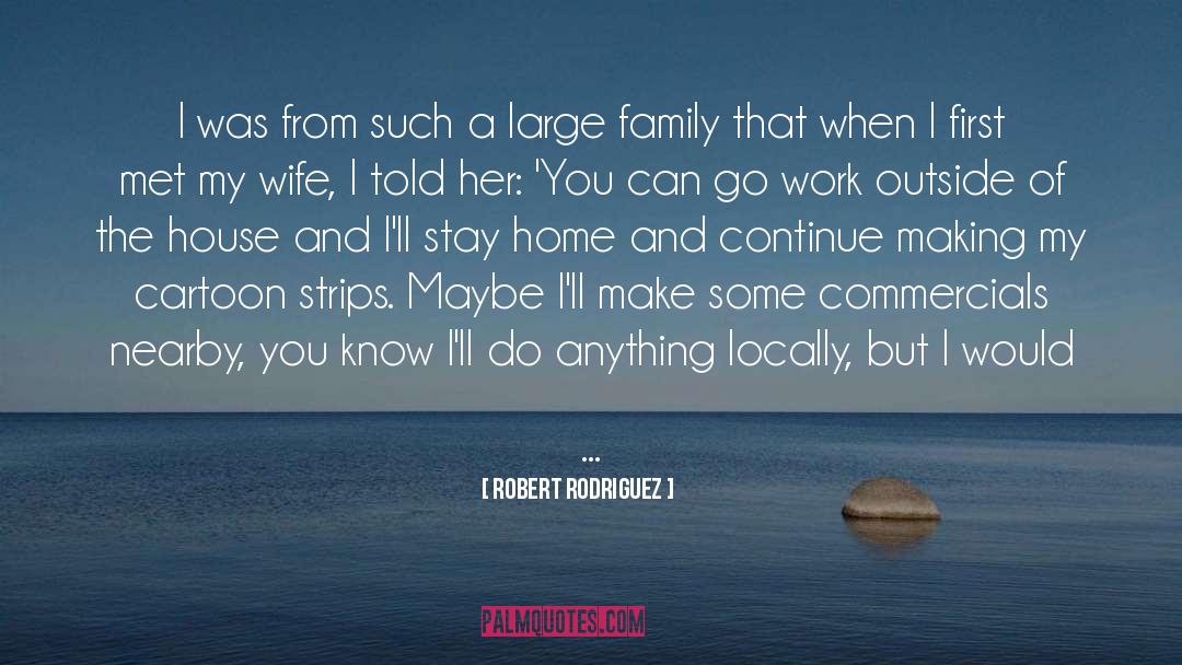 Stay At Home quotes by Robert Rodriguez