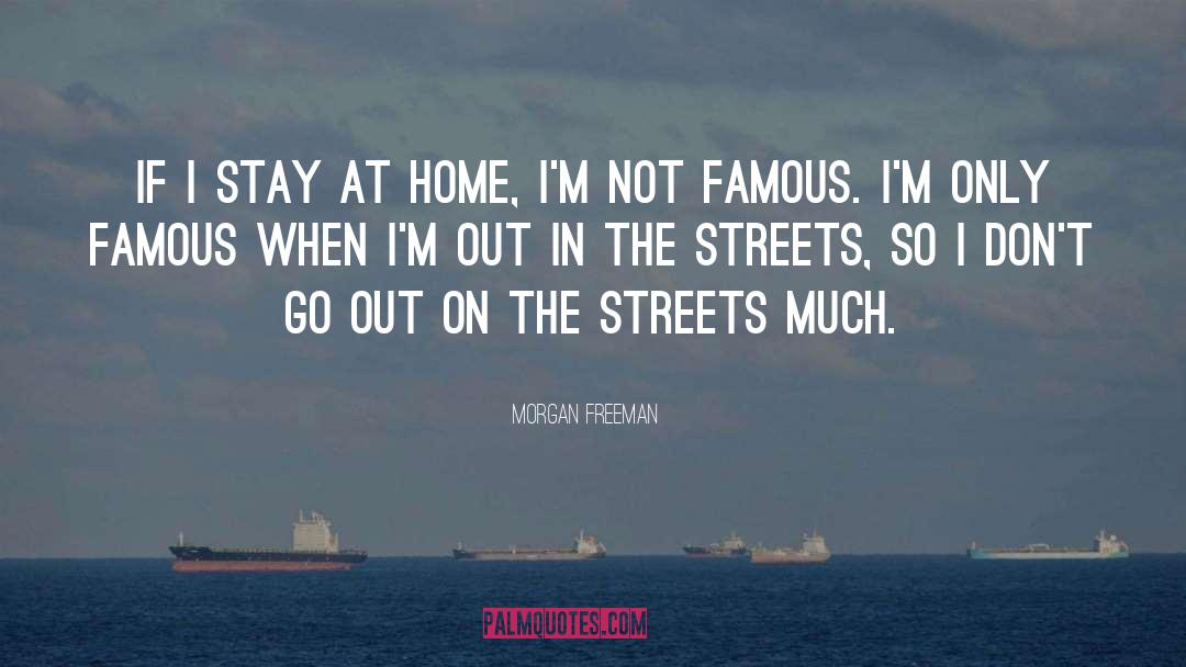 Stay At Home quotes by Morgan Freeman