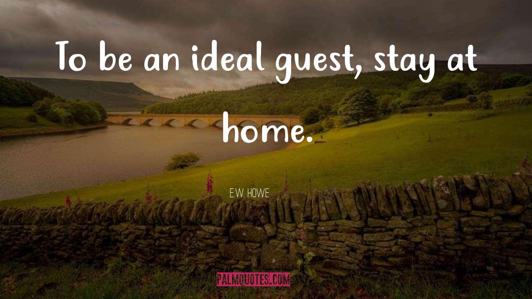 Stay At Home quotes by E.W. Howe