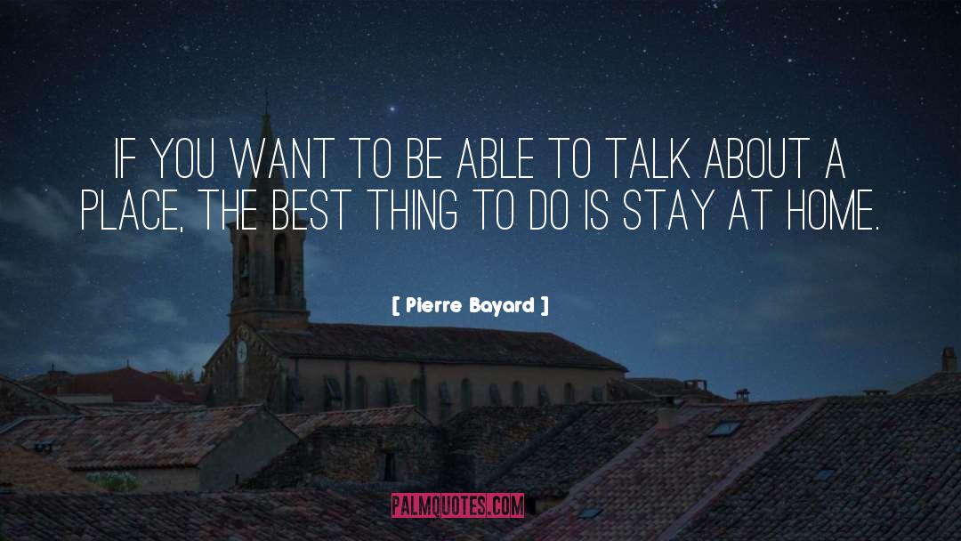 Stay At Home quotes by Pierre Bayard