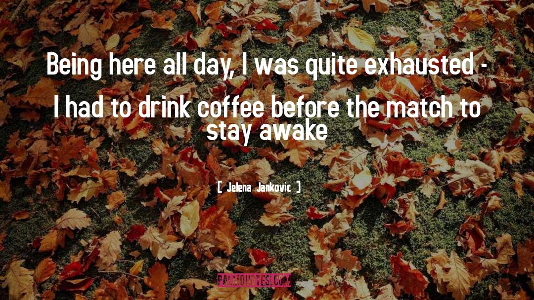 Stay Awake quotes by Jelena Jankovic
