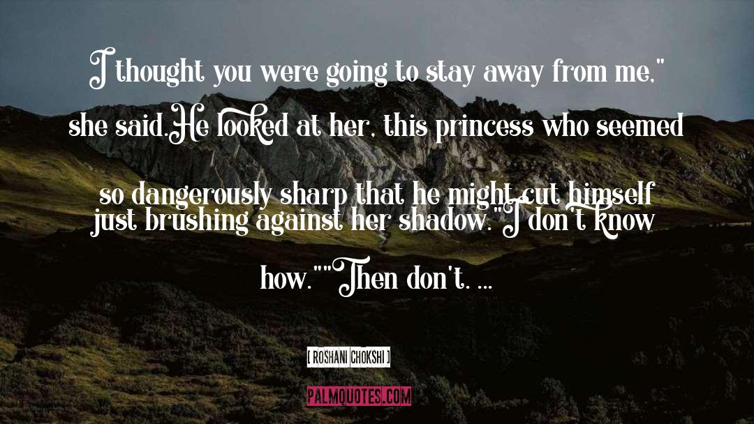 Stay Away From Me quotes by Roshani Chokshi
