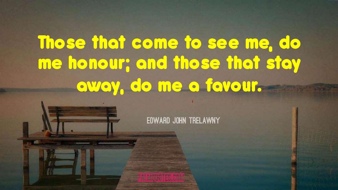 Stay Away quotes by Edward John Trelawny