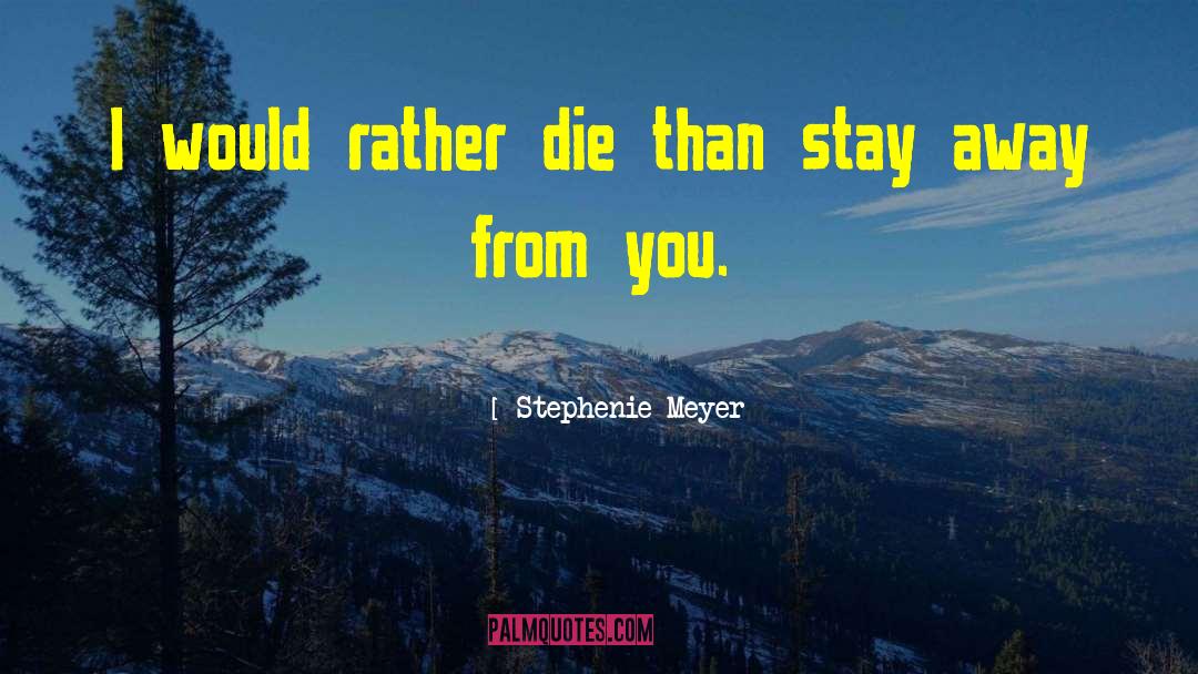 Stay Away quotes by Stephenie Meyer