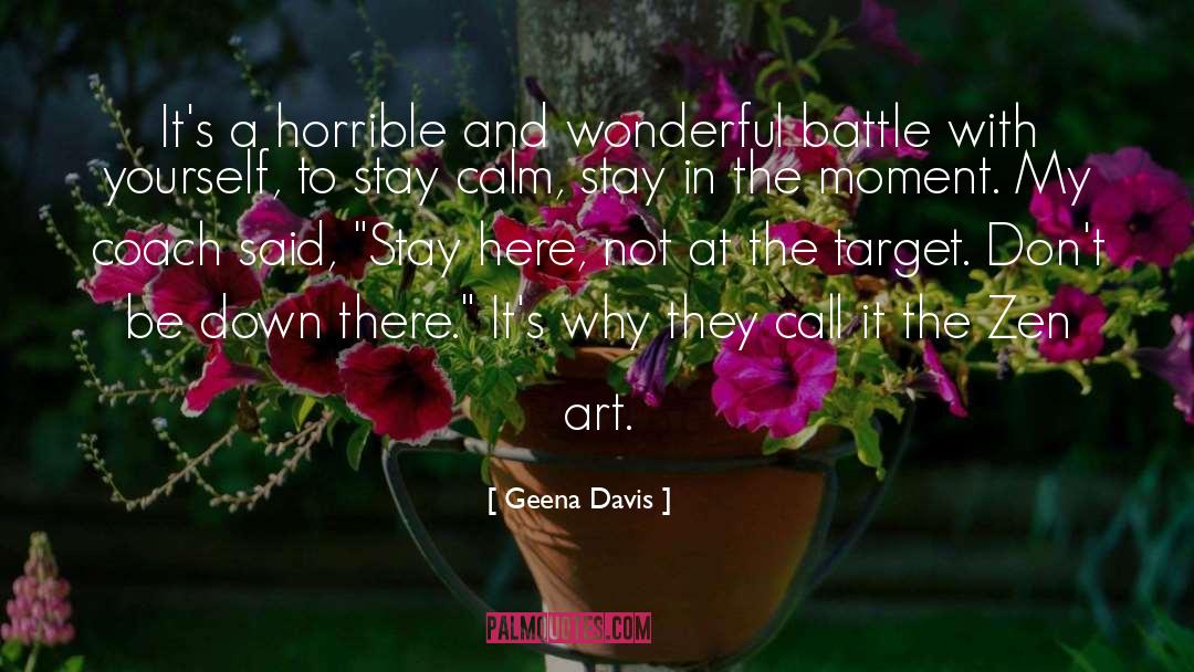 Stay Calm quotes by Geena Davis