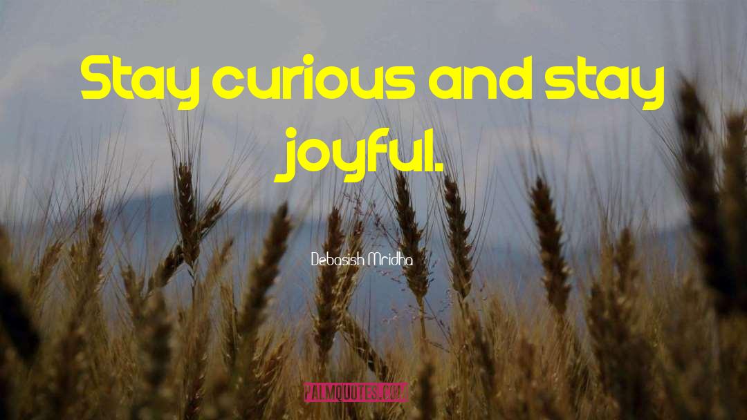 Stay Curious quotes by Debasish Mridha