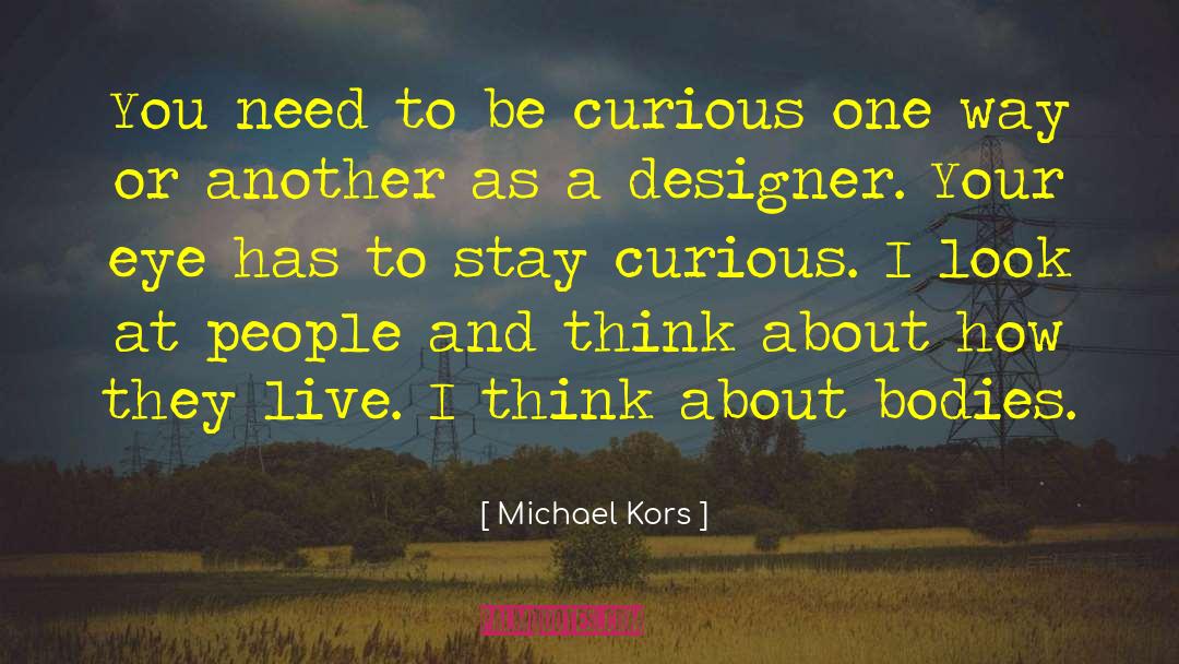 Stay Curious quotes by Michael Kors