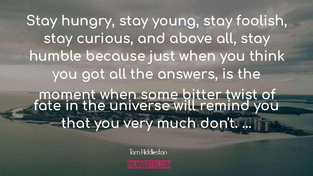 Stay Curious quotes by Tom Hiddleston