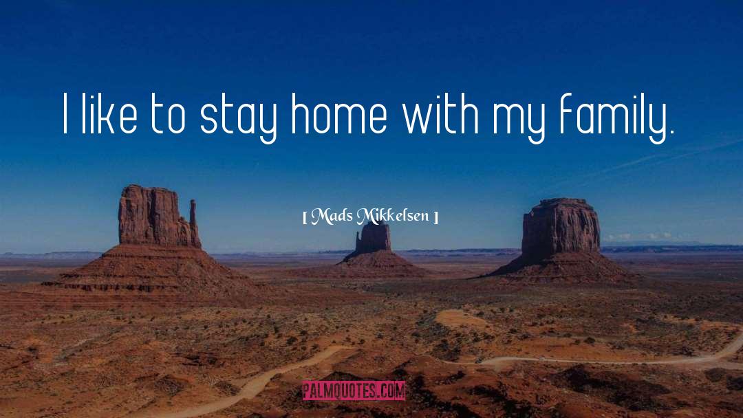 Stay Home Funny quotes by Mads Mikkelsen