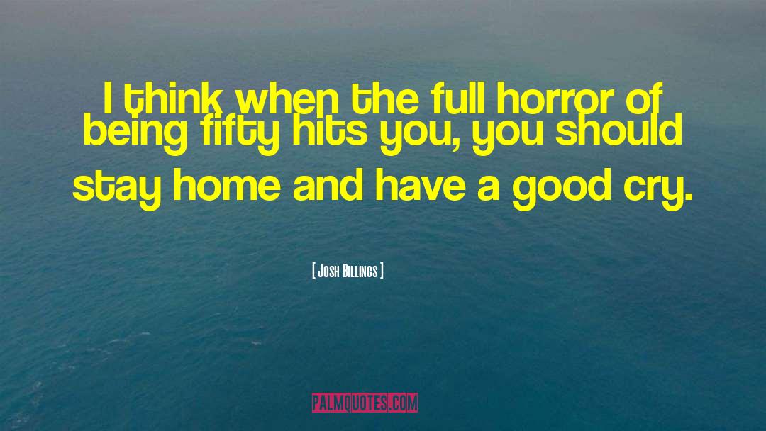 Stay Home Funny quotes by Josh Billings