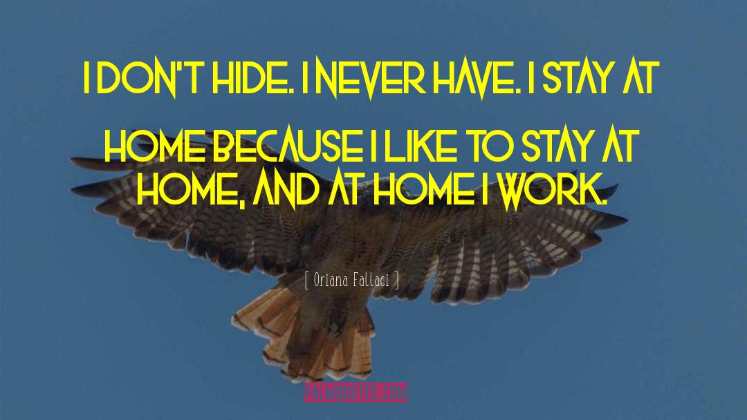 Stay Home Funny quotes by Oriana Fallaci