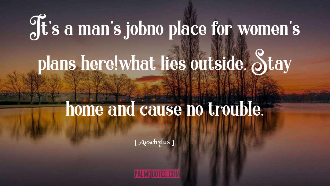Stay Home Funny quotes by Aeschylus
