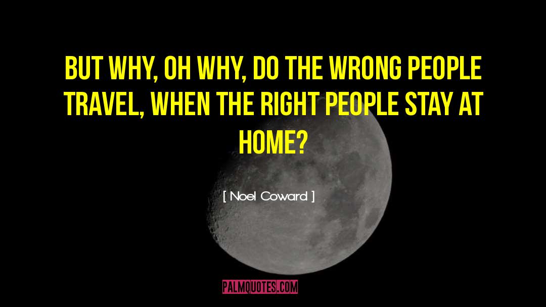 Stay Home Funny quotes by Noel Coward