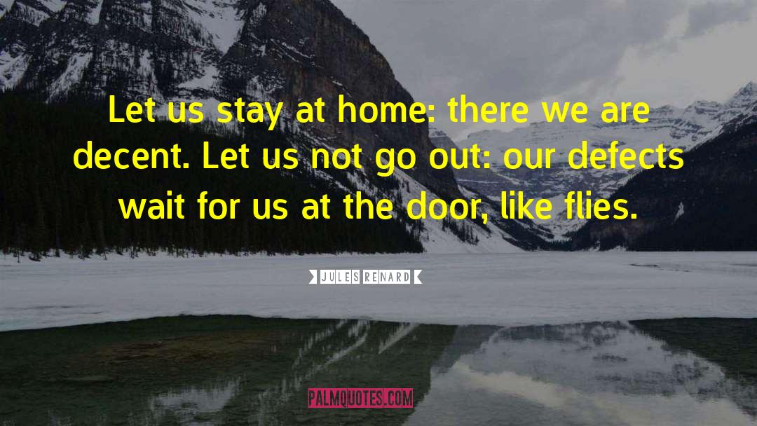 Stay Home Funny quotes by Jules Renard