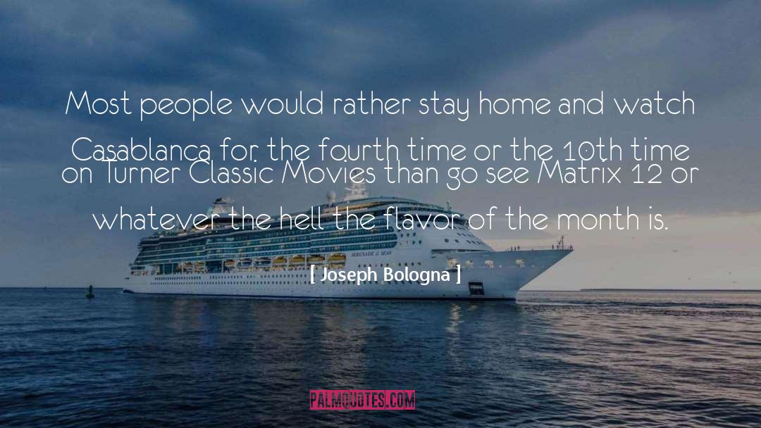Stay Home quotes by Joseph Bologna