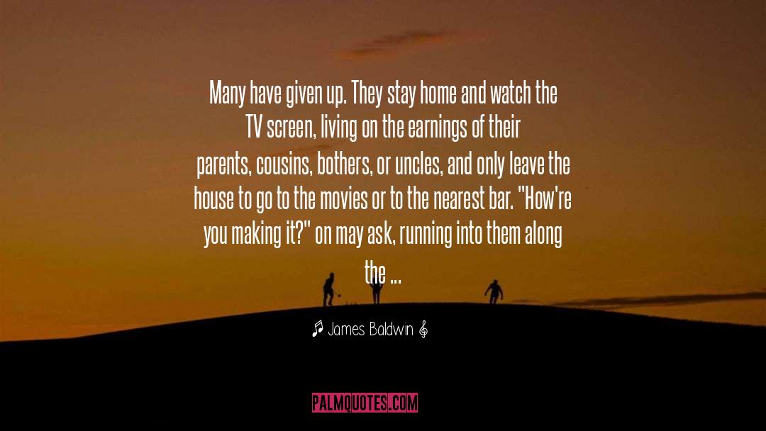 Stay Home quotes by James Baldwin