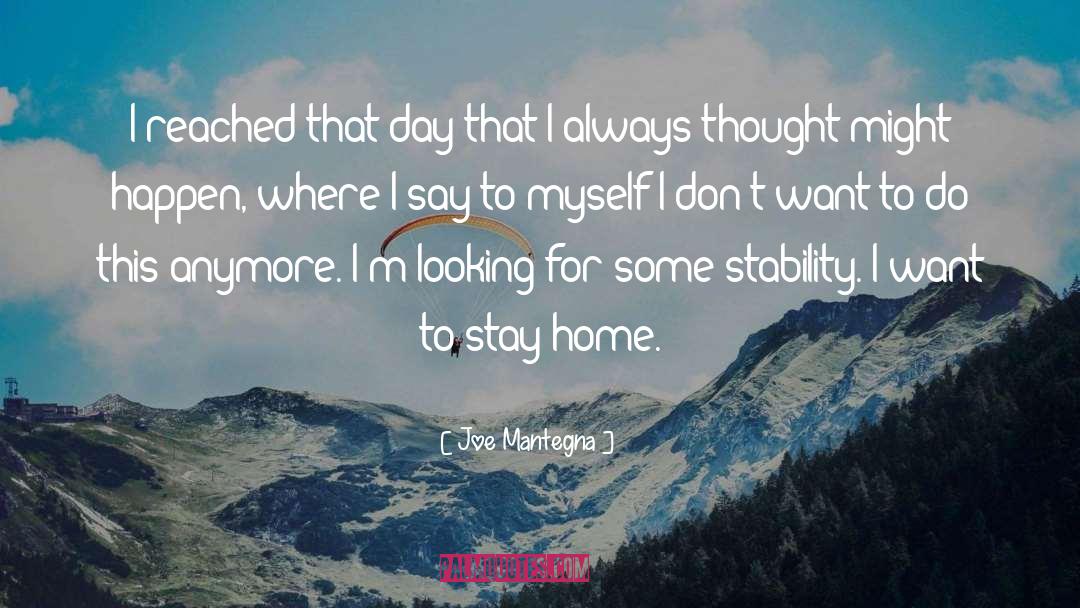 Stay Home quotes by Joe Mantegna