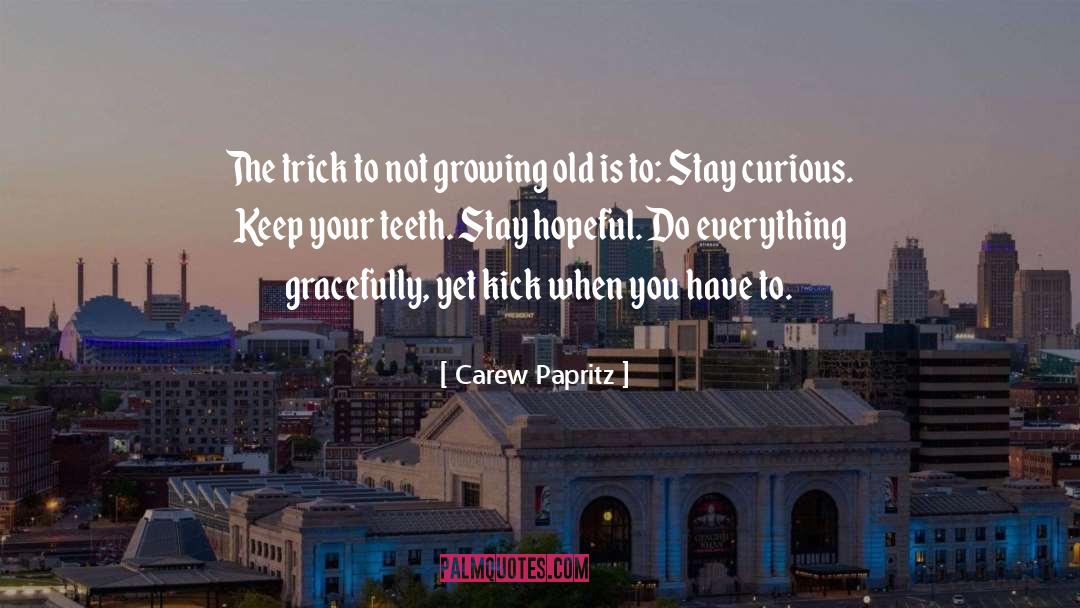 Stay Hopeful quotes by Carew Papritz