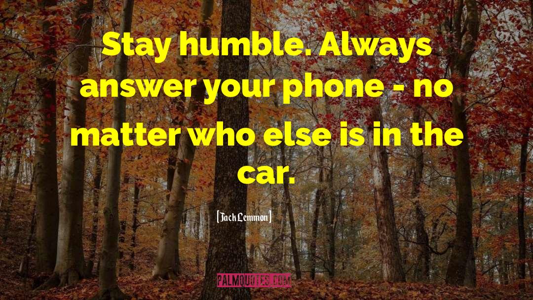 Stay Humble quotes by Jack Lemmon